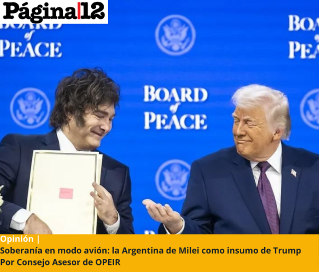 Compartimos la nota: «Soberanía en modo avión: la Argentina de Milei como insumo de Trump»